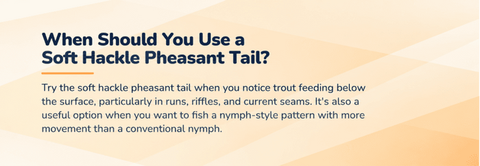 When to use a soft hackle pheasant tail